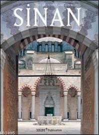 SİNAN THE ARCHITECT AND HIS WORKS