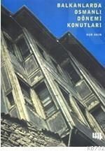 BALKANLARDA OSMANLI DÖNEMİ KONUTLARI