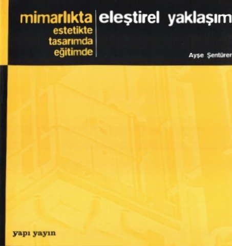 MİMARLIKTA ESTETİKTE TASARIMDA EĞİTİMDE ELEŞTİREL YAKLAŞIM