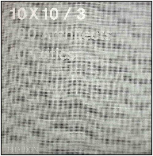 10 X 10 / 3 100 ARCHITECTS 10 CRITICS