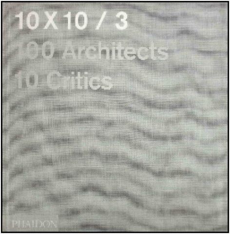 10 X 10 / 3 100 ARCHITECTS 10 CRITICS