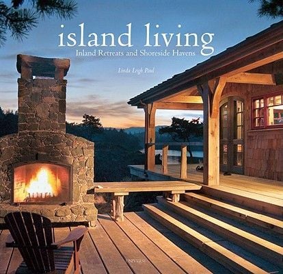 ISLAND LIVING - INLAND RETREATS AND SHORESIDE HAVENS