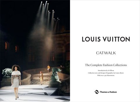 LOUIS VUITTON CATWALK: The Complete Fashion Collections