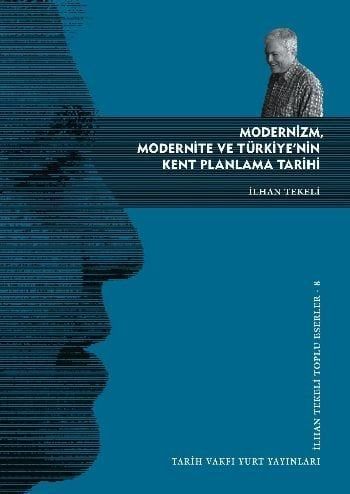 MODERNİZM, MODERNİTE VE TÜRKİYE'NİN KENT PLANLAMA TARİHİ