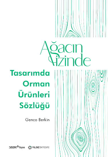Ağacın İzinde:Tasarımda Orman Ürünleri Sözlüğü