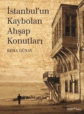 İSTANBUL'UN KAYBOLAN AHŞAP KONUTLARI