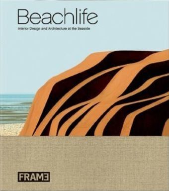 BEACHLIFE - INTERIOR DESIGN AND ARCHITECTURE AT THE SEASIDE