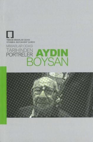 MİMARLAR ODASI TARİHİNDEN PORTRELER-AYDIN BOYSAN