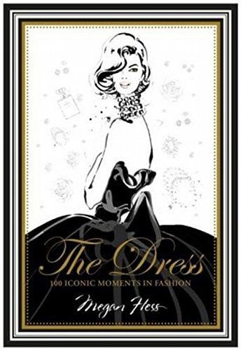 THE DRESS 100 ICONIC MOMENTS IN FASHION